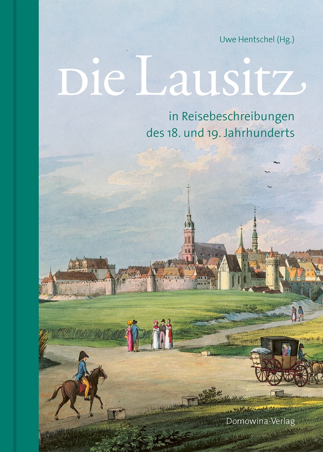 Die Lausitz in Reisebeschreibungen des 18. und 19. Jahrhunderts