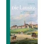 Die Lausitz in Reisebeschreibungen des 18. und 19. Jahrhunderts